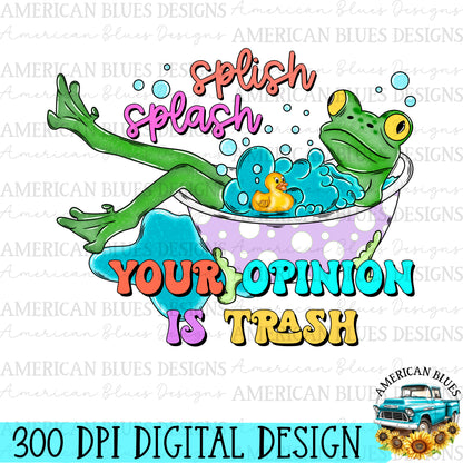 Splish Splash you opinion is trash | American Blues Designs