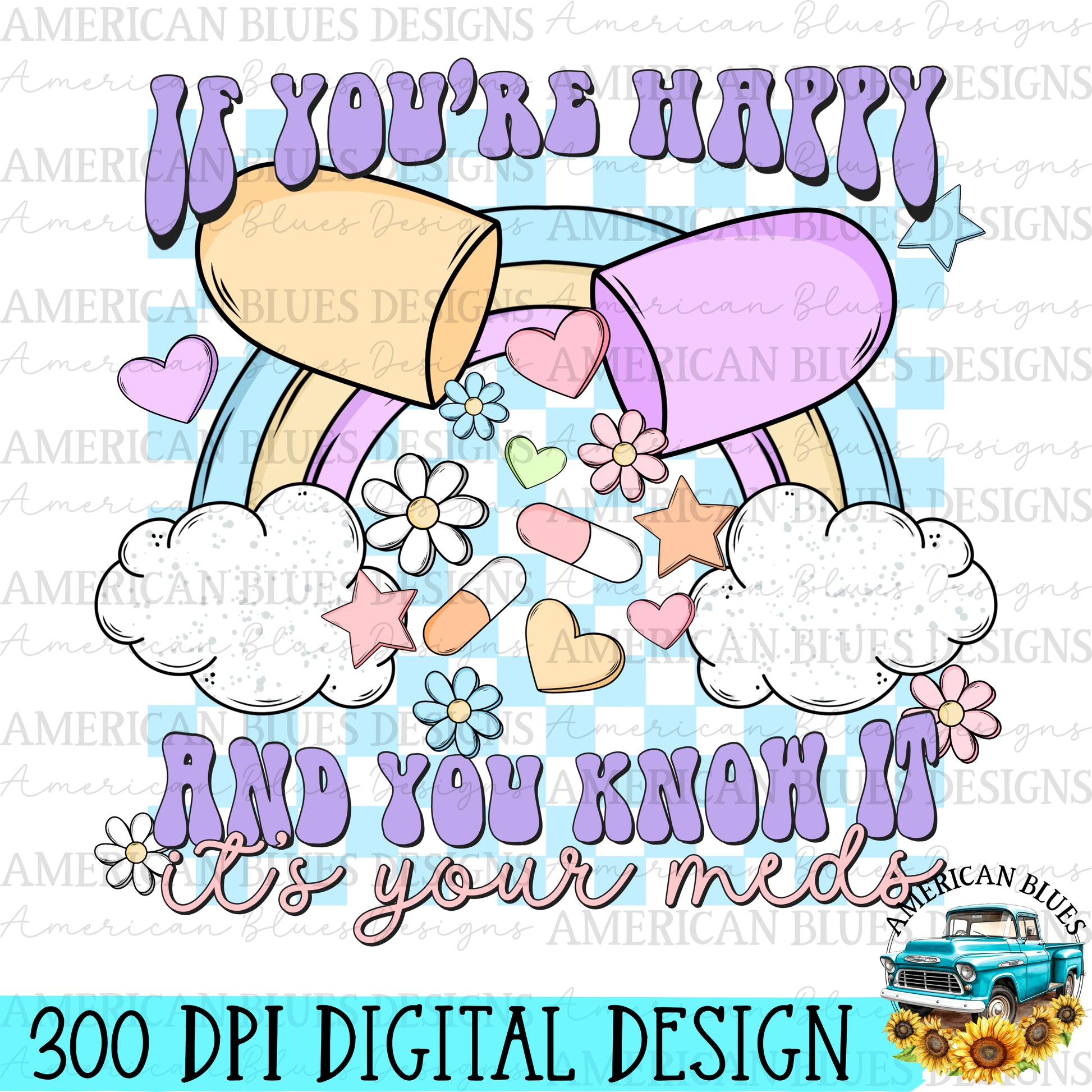 If you're happy and you know it, it's your meds digital design | American Blues Designs