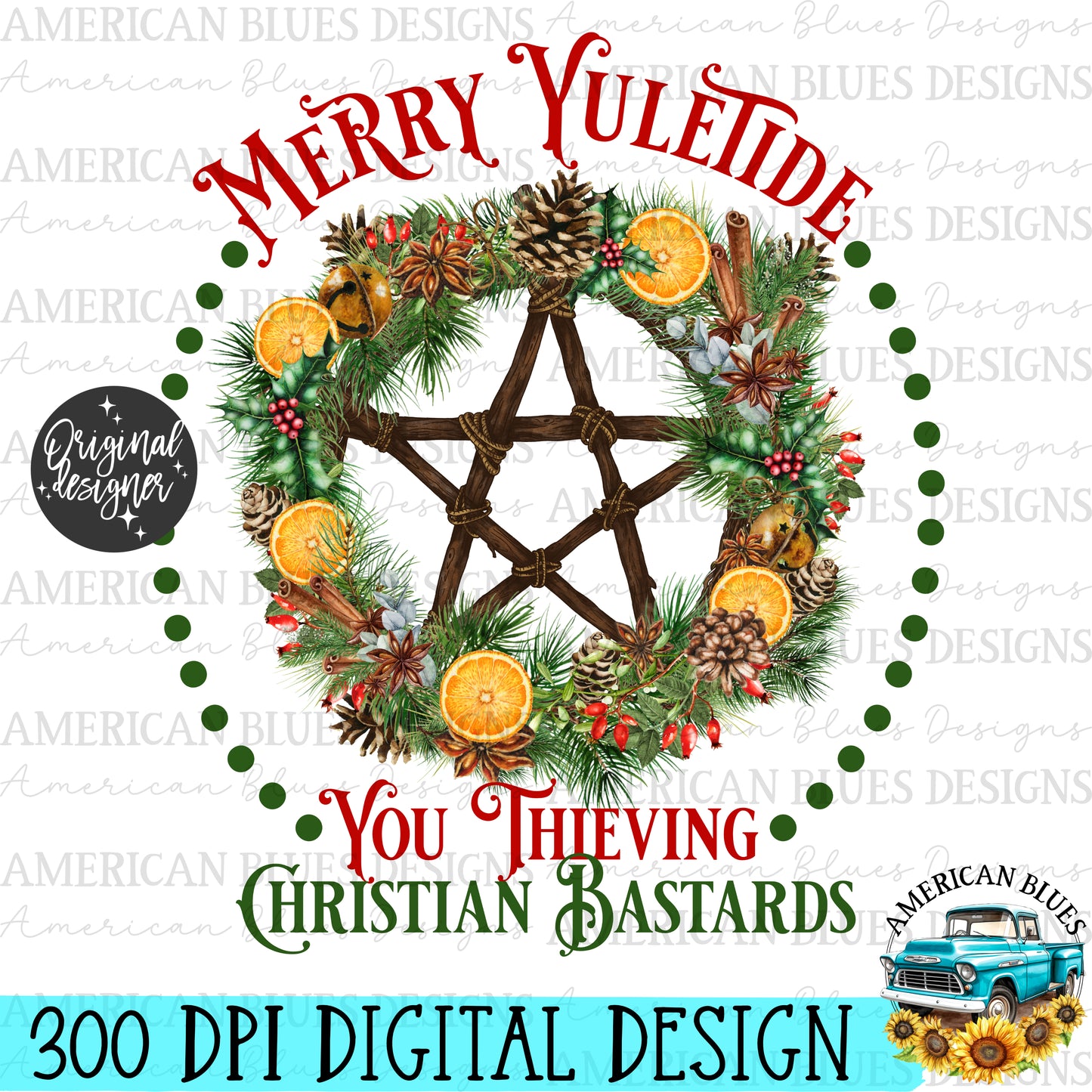 Merry Yuletide you thieving christian bastards digital designs | American Blues Designs