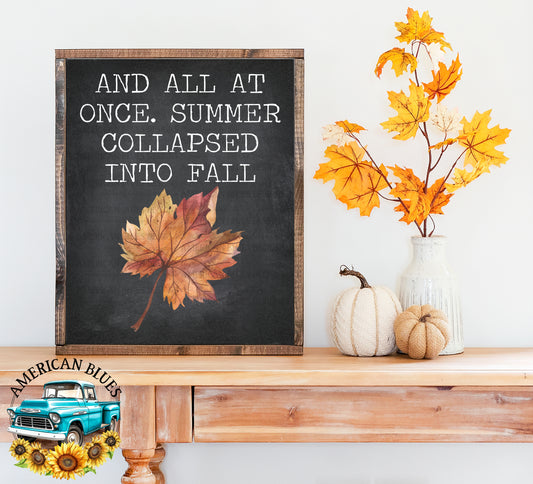 And all at once Summer collapsed into Fall printable | American Blues Designs