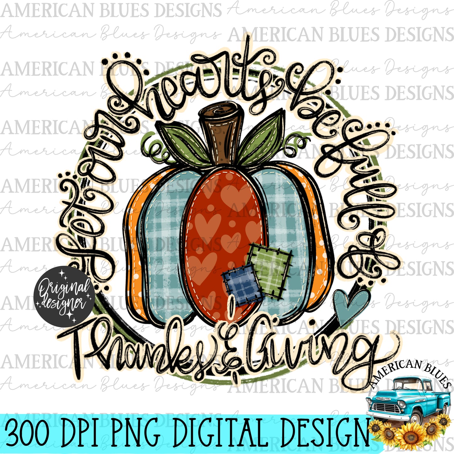 Let our hearts be full of Thanks & Giving digital design |American Blues Designs