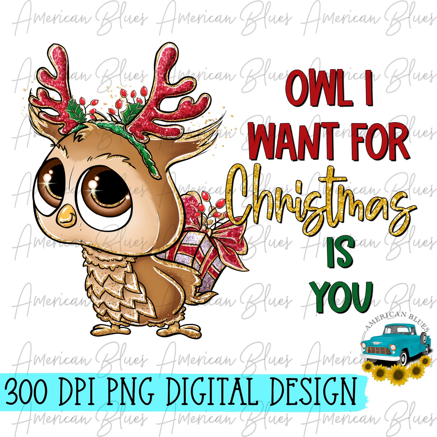Owl I want for Christmas is you- reindeer