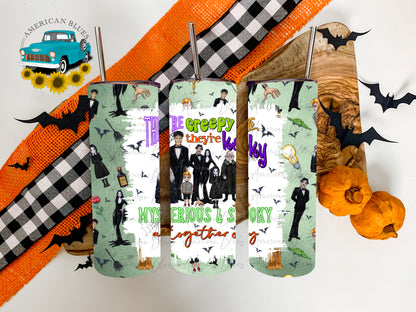 They're creepy and they're kooky mysterious & spooky altogether ooky- TUMBLER WRAP