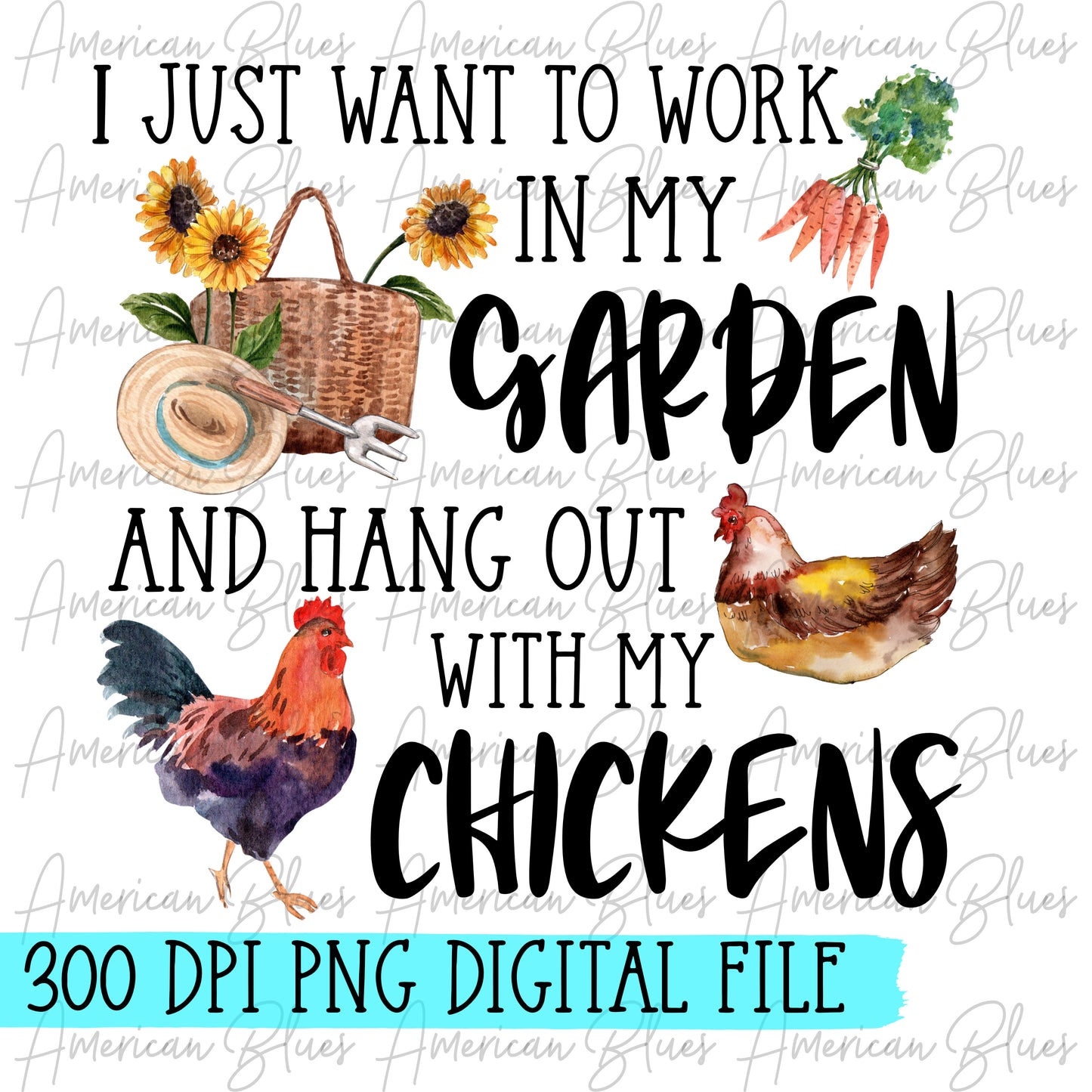 I just want to work in my garden and hang out with my chickens DIGITAL