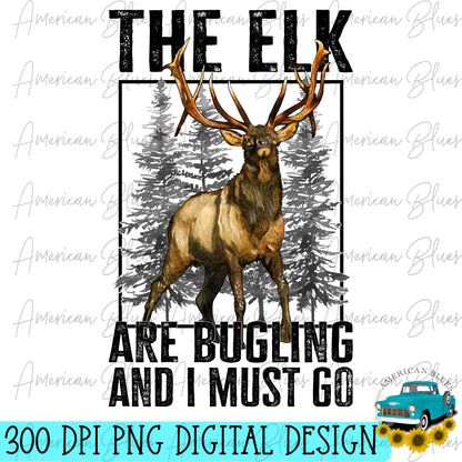 The elk are bugling and I must go- full body